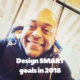Design SMART Goals for 2018